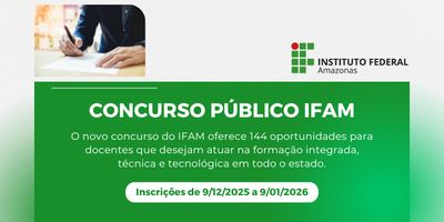 IFAM lança Edital do Concurso Público para Professor do Ensino Básico, Técnico e Tecnológico com 144 vagas