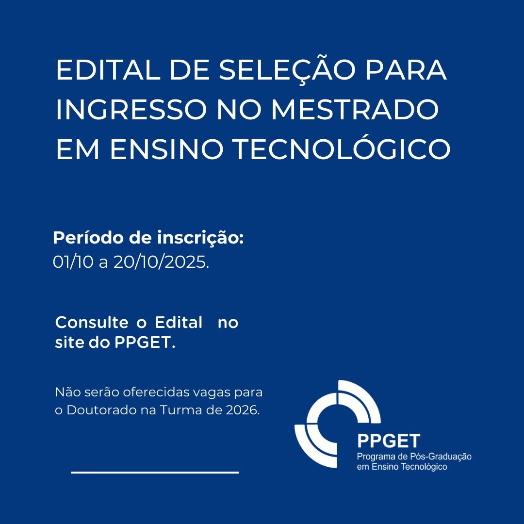 Edital de Seleção para Ingresso no Mestrado Profissional em Ensino Tecnológico – Turma 2026