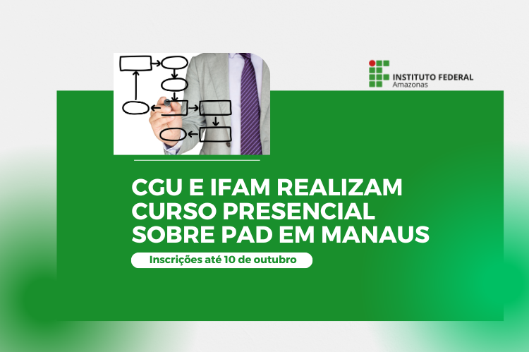 CGU e IFAM realizam curso sobre PAD em Manaus